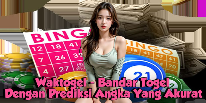 Waktogel - Bandar Togel Dengan Prediksi Angka Yang Akurat